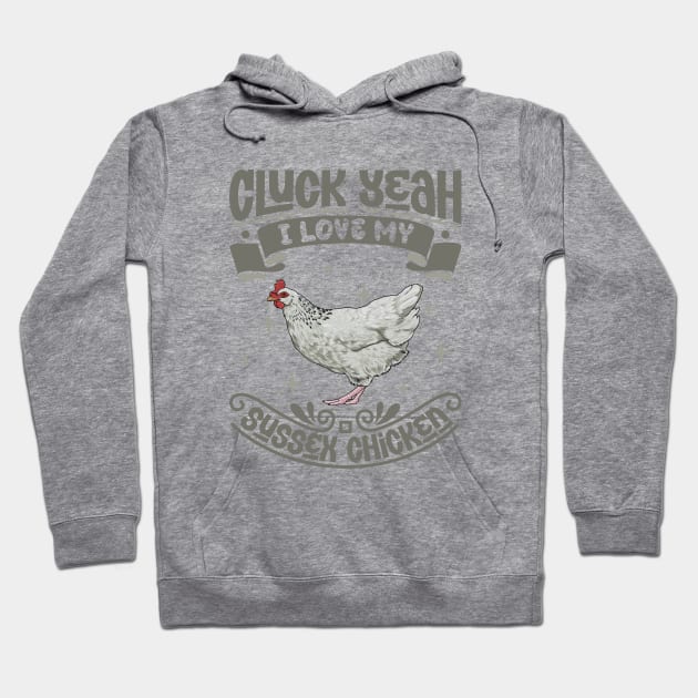 I love my Sussex Chicken - Cluck Yeah Hoodie by Modern Medieval Design